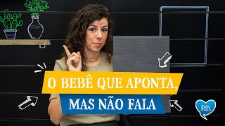 CRIANÇA QUE SÓ APONTA, MAS NÃO FALA!