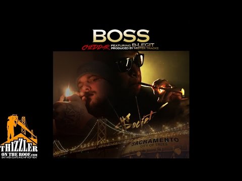 Cheddar ft. B-Legit - Boss [Prod. Mister Trackz] [Thizzler.com Exclusive]