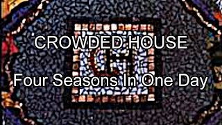 CROWDED HOUSE - Four Seasons In One Day (Lyric Video)