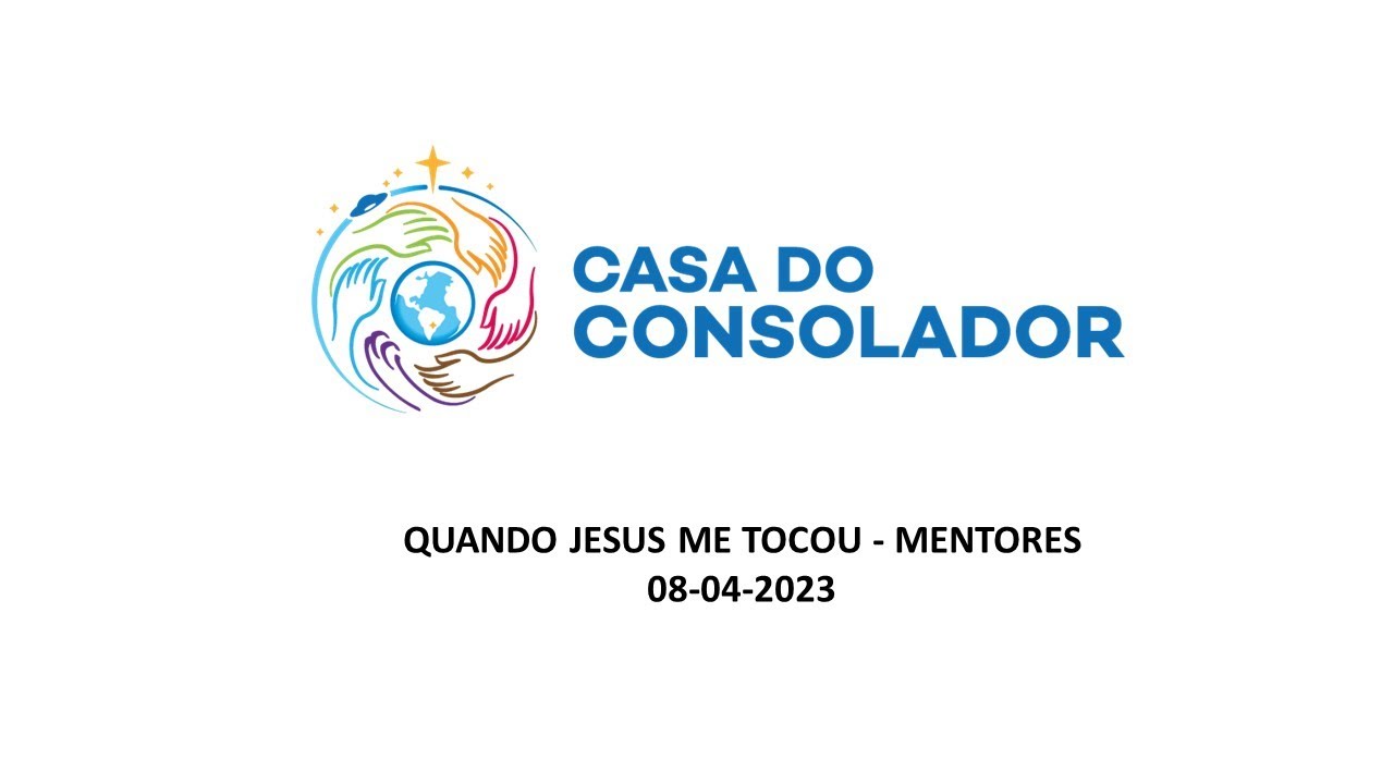 QUANDO JESUS ME TOCOU - MENTORES - 08-04-2023
