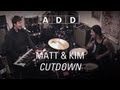 Matt & Kim - Cutdown - A-D-D