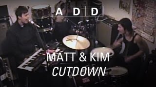 Matt &amp; Kim - Cutdown - A-D-D