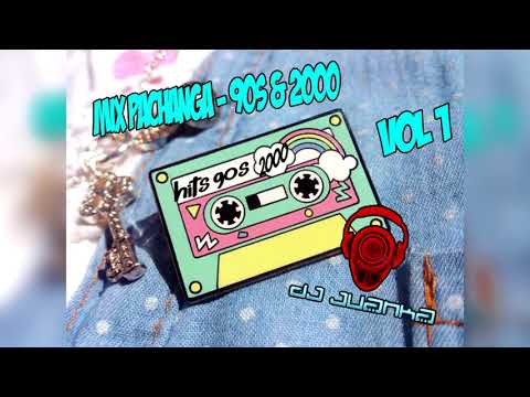 Mix Pachanga - 90s & 2000 - Vol 1 - [(Dj Juanka)]