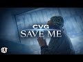 CVG Save Me Official Music Video