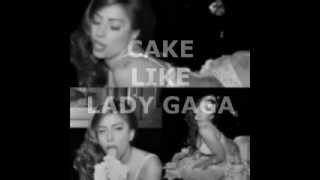 Lady Gaga feat. Dj White Shadow - Cake Like Lady Gaga (With Mugler Verse Added/Lyrics)