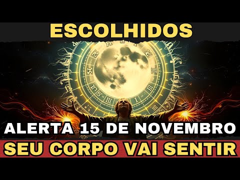 ⚠️ CHOSEN ONES, ALERT NOVEMBER 15TH — TONIGHT THE BODIES OF THE CHOSEN ONES WILL FEEL IT ⚠️