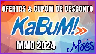 Oferta e CUPONS DE DESCONTO KABUM Maio 2024.  Cupom de desconto KABUM 2024