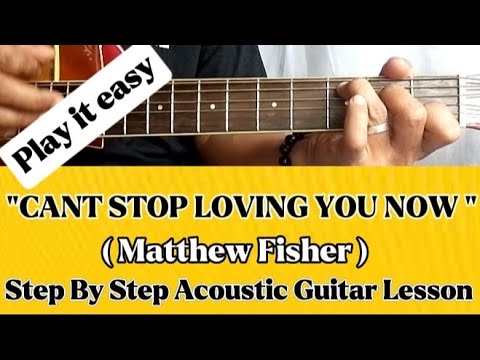HOW TO PLAY CAN'T STOP LOVING YOU NOW BY MATTHEW FISHER ACOUSTIC GUITAR TUTORIAL BY PARENG MIKE