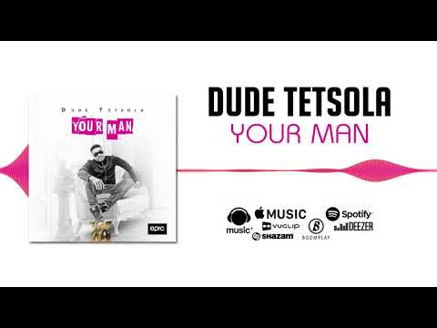 Dude Tetsola - Your Man [Official Audio]