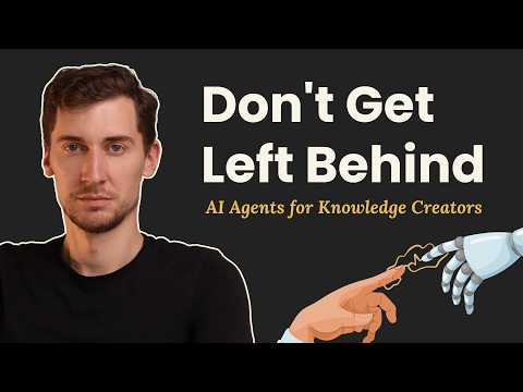 Don’t Get Left Behind: AI Agents Explained for Knowledge Creators