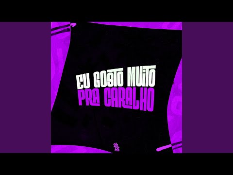 Eu Gosto Muito pra Caralho
