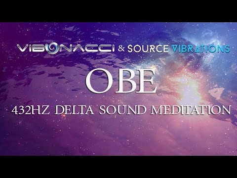 Vibonacci & Source Vibrations (OBE) | 432Hz Delta Sound Meditation