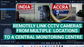 How to remotely link CCTV cameras from multiple remote locations to a central monitoring Centre.