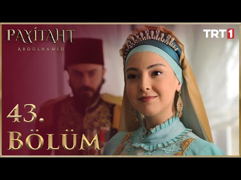 Payitaht Abdülhamid 43. Bölüm HD