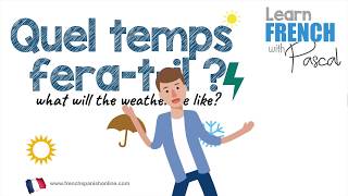 What will the weather be in French with Pascal