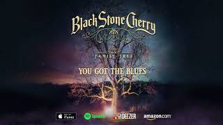 Black Stone Cherry - You Got The Blues - Family Tree (Official Audio)