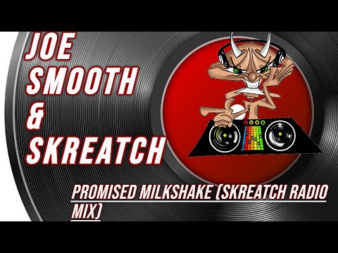 joe smooth & skreatch |  promised milkshake (skreatch radio mix)