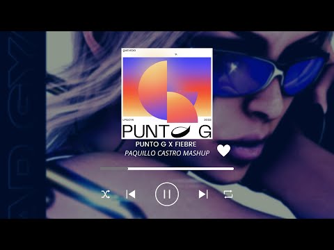 PUNTO G X FIEBRE - QUEVEDO, BAD GYAL  (PAQUILLO CASTRO MASHUP)