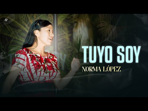 TUYO SOY | SOLISTA NORMA LOPEZ - VIDEOCLIP OFICIAL