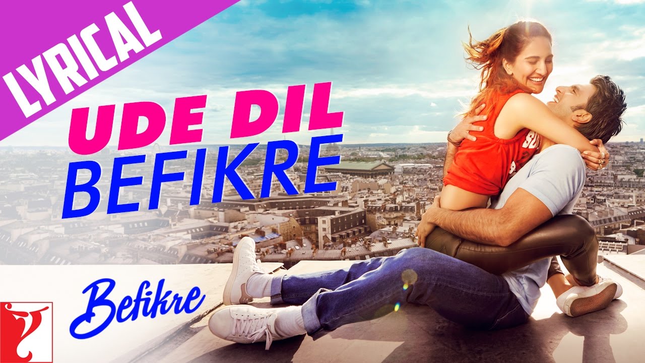 Lyrical: Ude Dil Befikre Song with Lyrics | Befikre | Ranveer Singh | Vaani Kapoor | Jaideep Sahni
