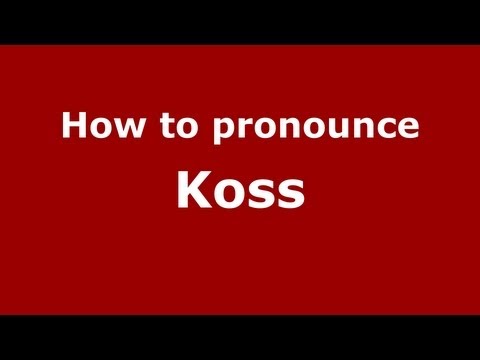 How to pronounce Koss