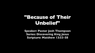 Because of Their Unbelief - Matthew 13:53-58
