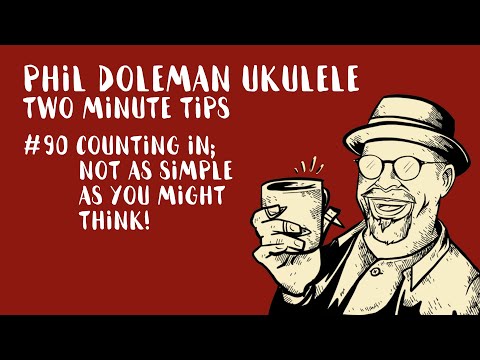 Two Minute Tips For Ukulele: #90 Counting In; Not As Simple As You Might Think!
