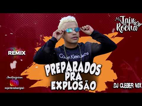 Mc Jair Da Rocha - Preparados Pra Explosão (Remix) Dj Cleber Mix