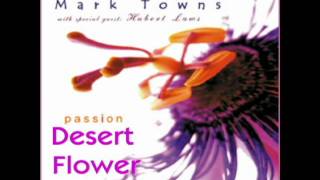 Desert Flower - Flamenco Fusion / Latin Jazz by Mark Towns Band w. Hubert Laws - flute