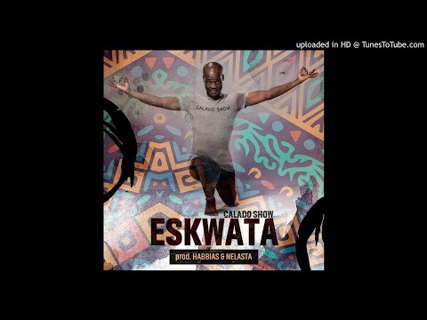 Calado Show feat. Dj Habbias e Dj Nelasta - Eskwata (Afro House)