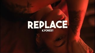 K. Forest - Replace