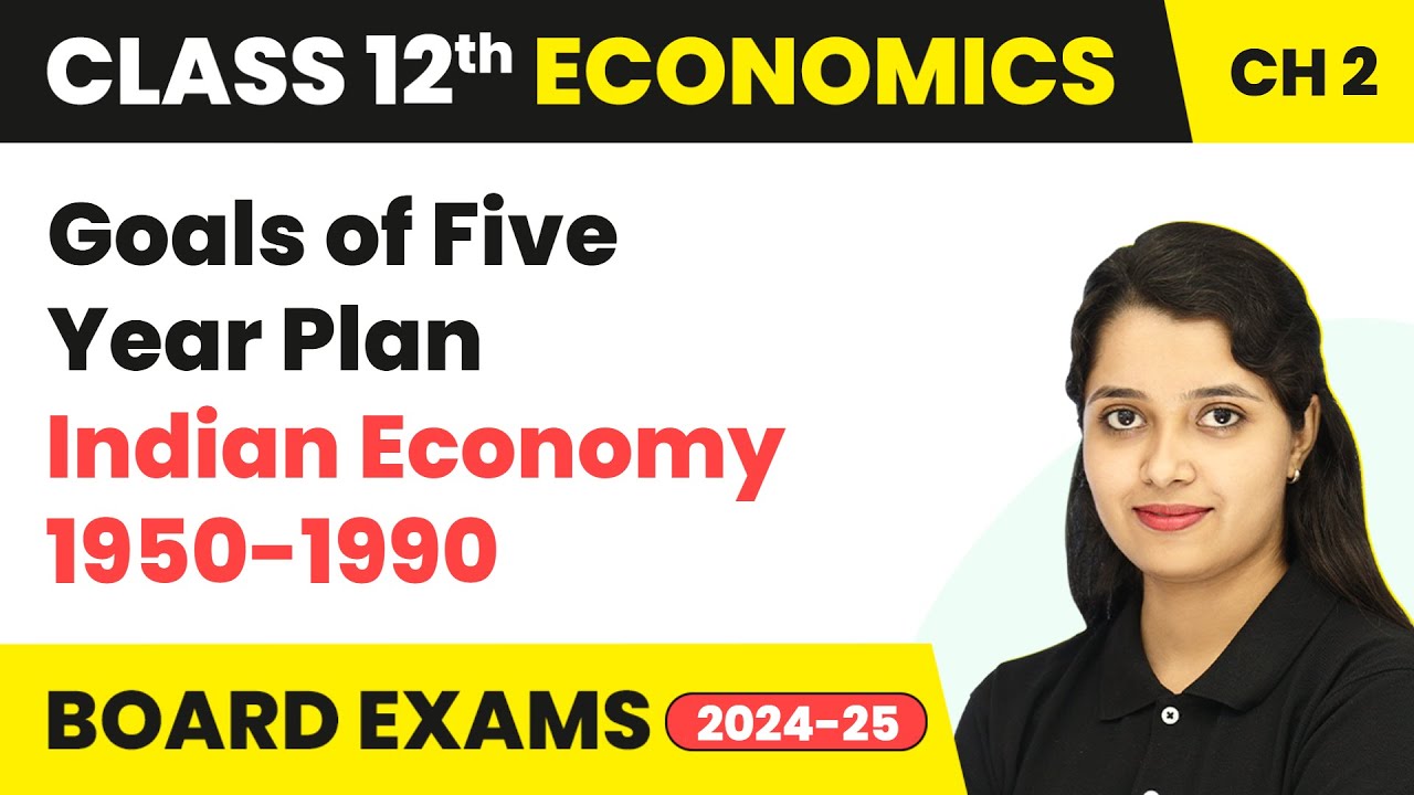 Goals of Five-Year Plan - Indian Economy 1950-1990 | Class 12 Economics Chapter 2 |  2024-25