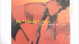 No "Cindy" Joke - Don't Make Me Cry