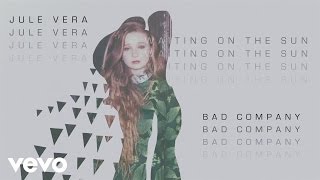 Jule Vera - Bad Company (Audio)