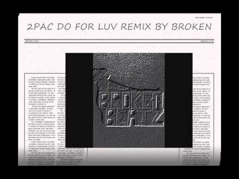 2PAC DO FOR LUV REMIX BY BROKENBEATZ