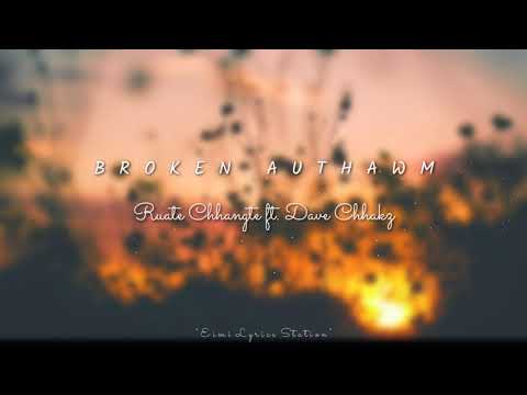 BROKEN AUTHAWM || Ruati Chhangte ft. Dave Chhakz (lyrics video)