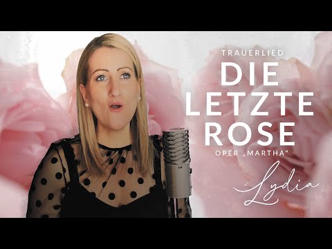 Die letzte Rose - Trauerlied - Oper „Martha“ (Cover Lydia Ly)