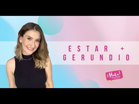 Verbo Estar + gerundio. Aprende a usar esa estructura ahora.