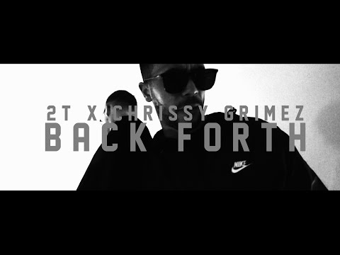 2T x CHRISSY GRIMEZ - BACK FORTH - DIRECTED BY GALLUS ONE