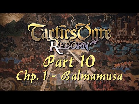 Tactics Ogre: Reborn | Part 10; Chapter 1 - Balmamusa
