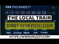 THE LOCAL TRAIN BANDEY GUITAR PATCH LESSON