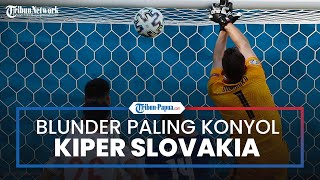 Blunder Kiper Slovakia saat Lawan Spanyol di Euro 2020 Disebut 'Gol Paling Konyol Sepanjang Masa'