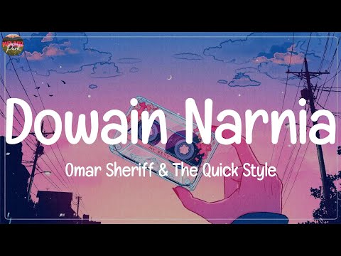 Omar Sheriff & The Quick Style - Dowain Narnia (Lyrics)
