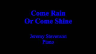 &quot;Come Rain Or Come Shine&quot;- by Harold Arlen and Johnny Mercer, 1946