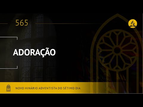 Novo Hinário Adventista • Hino 565 • Adoração •  (Lyrics)