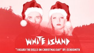 Echosmith “I Heard the Bells on Christmas Day” Cover by: White Island