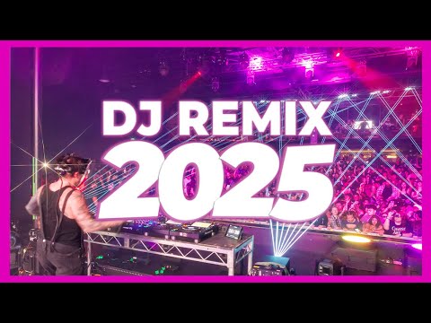 DJ REMIX 2025 - Remixes & Mashups of Popular Songs 2025 | DJ Remix Club Music Disco DJ Mix 2024