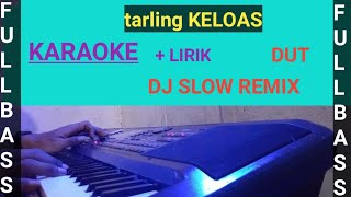 Download lagu KELOAS || DJ SLOW REMIX (KARAOKE) - Tati Mutia mp3
