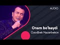 Ozodbek Nazarbekov - Onam bo'lsaydi ...
