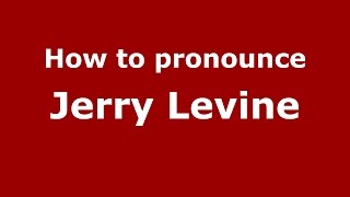 How to pronounce Jerry Levine